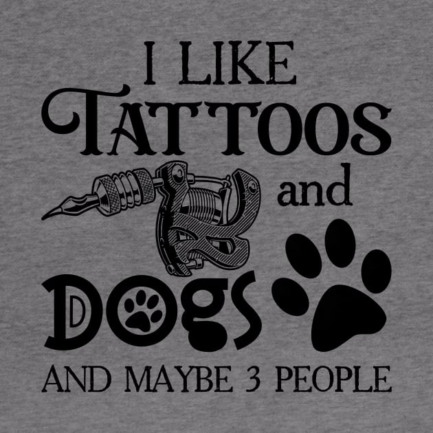 I Like Tattoos And Dogs And Maybe 3 People by Hsieh Claretta Art